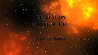 The Station Nightclub Fire  A Short Documentary  Fascinating Horror [upl. by Arytahs647]